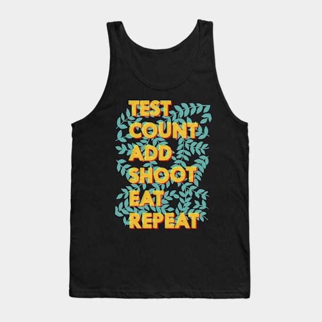 Test Count Add Shoot Eat Repeat - Diabetes Tank Top by papillon